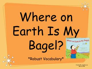 Where on Earth Is My Bagel?