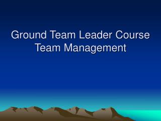 Ground Team Leader Course Team Management