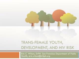Trans-Female youth, development, and HIV risk