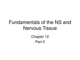 Fundamentals of the NS and Nervous Tissue
