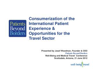 Consumerization of the International Patient Experience & Opportunities for the Travel Sector