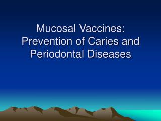 Mucosal Vaccines: Prevention of Caries and Periodontal Diseases