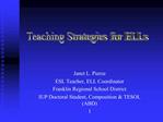 Janet L. Pierce ESL Teacher, ELL Coordinator Franklin Regional School District IUP Doctoral Student, Composition TESOL