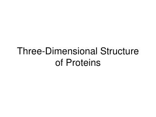 Three-Dimensional Structure of Proteins