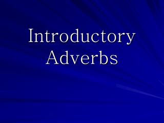 Introductory Adverbs