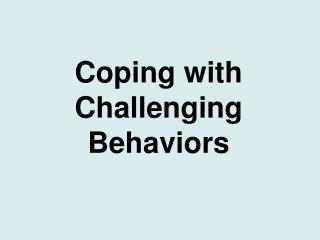Coping with Challenging Behaviors