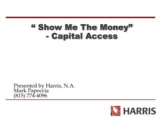 “ Show Me The Money” - Capital Access