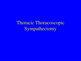 Thoracic Thoracoscopic Sympathectomy