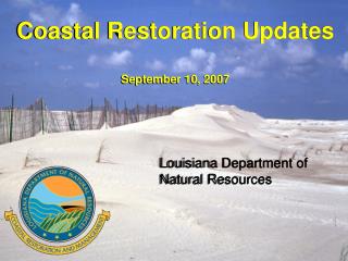 Coastal Restoration Updates September 10, 2007