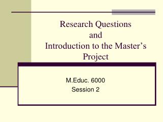 Research Questions and Introduction to the Master’s Project