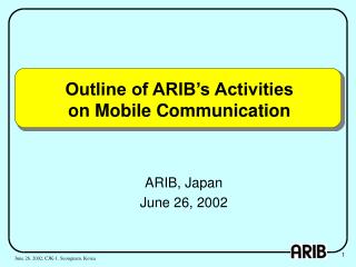 Outline of ARIB’s Activities on Mobile Communication