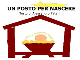 UN POSTO PER NASCERE Testo di Alessandro Paterlini