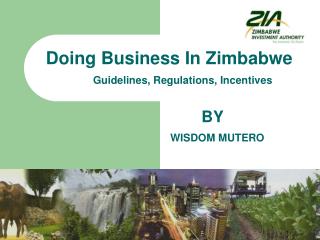 Doing Business In Zimbabwe Guidelines, Regulations, Incentives BY WIS