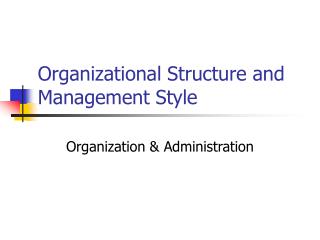 Organizational Structure and Management Style
