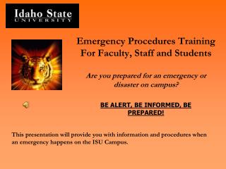 Emergency Procedures Training For Faculty, Staff and Students Are you prepared for an emergency or disaster on campus? B