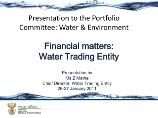 Presentation by Ms Z Mathe Chief Director: Water Trading Entity 26-27 January 2011