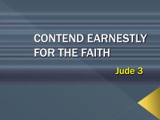 CONTEND EARNESTLY FOR THE FAITH