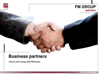 Business partners How to earn money with FM Group…