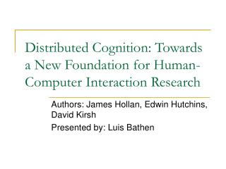 Distributed Cognition: Towards a New Foundation for Human-Computer Interaction Research