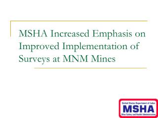 MSHA Increased Emphasis on Improved Implementation of Surveys at MNM Mines
