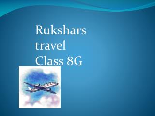 Rukshars travel Class 8G