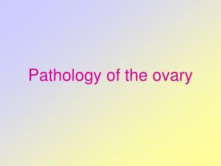 Pathology of the ovary