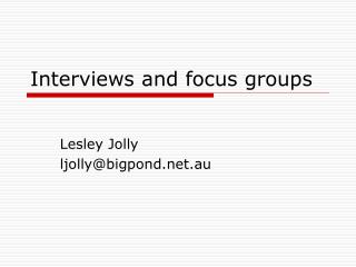Interviews and focus groups