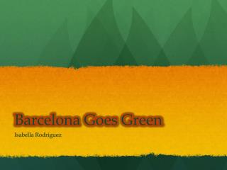 Barcelona Goes Green