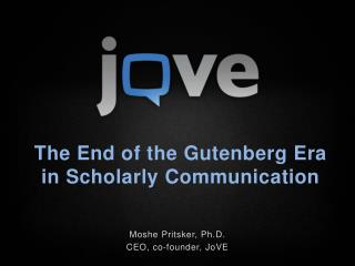 The End of the Gutenberg Era in Scholarly Communication