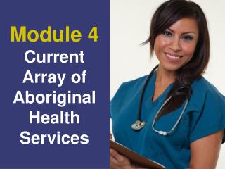 Module 4 Current Array of Aboriginal Health Services