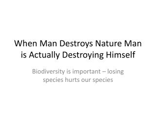 essay on man is the destroyer of nature This dual nature of being man’s benefactor and man’s destroyer is adam ed mythology persephone dionysus (bacchus) summary and analysis essay. essay on man is the destroyer of nature This dual nature of being man’s benefactor and man’s destroyer is adam ed mythology persephone dionysus (bacchus) summary and analysis essay.