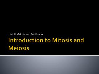 Introduction to Mitosis and Meiosis