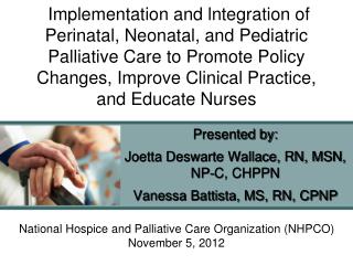 Presented by: Joetta Deswarte Wallace, RN, MSN, NP-C, CHPPN Vanessa Battista, MS, RN, CPNP