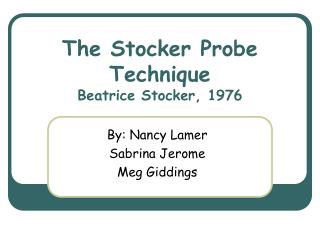The Stocker Probe Technique Beatrice Stocker, 1976