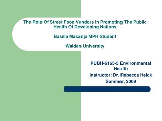 PUBH-6165-5 Environmental Health Instructor: Dr. Rebecca Heick Summer, 2009