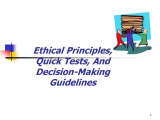 Ethical Principles, Quick Tests, And Decision-Making Guidelines