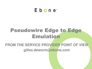 Pseudowire Edge to Edge Emulation
