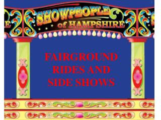 FAIRGROUND RIDES AND SIDE SHOWS