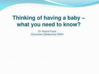 Thinking of having a baby – what you need to know?