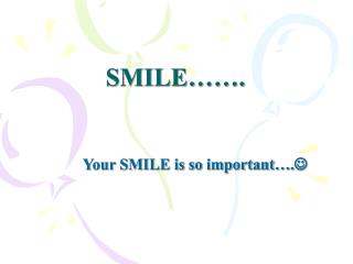 SMILE…….