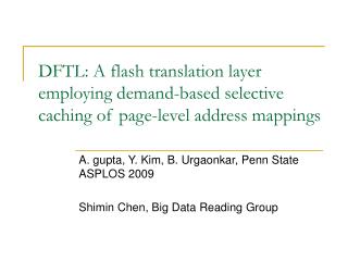 DFTL: A flash translation layer employing demand-based selective caching of page-level address mappings