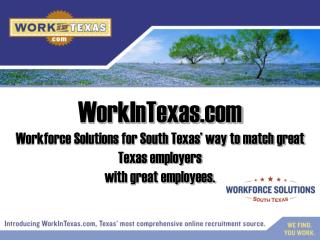 Workforce Solutions for South Texas’ way to match great Texas employers with great employees.