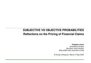 SUBJECTIVE VS OBJECTIVE PROBABILITIES Reflections on the Pricing of Financial Claims