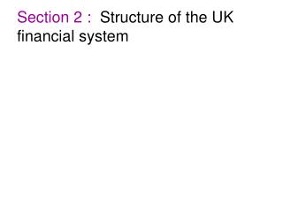 Section 2 : Structure of the UK financial system