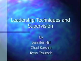 Leadership Techniques and Supervision