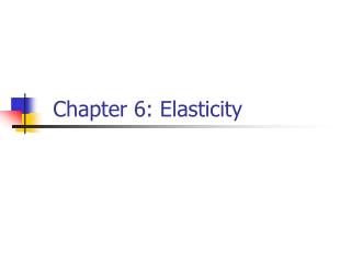 Chapter 6: Elasticity