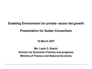 Enabling Environment for private- sector led growth Presentation for Sudan Consortium