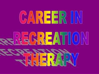 CAREER IN RECREATION THERAPY