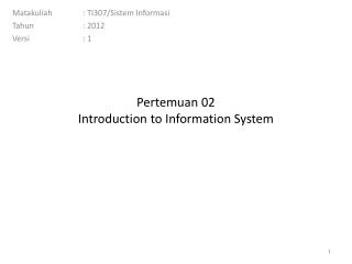 Pertemuan 02 Introduction to Information System