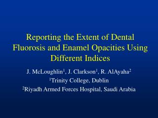 Reporting the Extent of Dental Fluorosis and Enamel Opacities Using Different Indices
